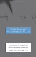 Stock Purchase Agreements Line by Line : A Detailed Look at Stock Purchase Agreements and How to Change Them to Meet Your Clients¿ Needs 