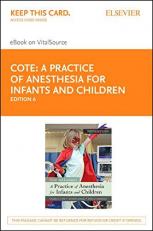 A Practice of Anesthesia for Infants and Children Elsevier eBook on VitalSource (Retail Access Card) 6th
