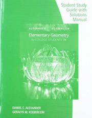 Student Study Guide with Solutions Manual for Alexander/Koeberlein's Elementary Geometry for College Students 7th
