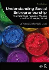 Understanding Social Entrepreneurship : The Relentless Pursuit of Mission in an Ever Changing World 3rd