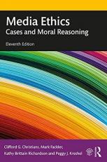 Media Ethics : Cases and Moral Reasoning 11th
