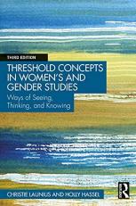 Threshold Concepts in Women's and Gender Studies : Ways of Seeing, Thinking, and Knowing 3rd