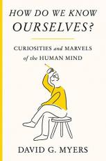 How Do We Know Ourselves? : Curiosities and Marvels of the Human Mind 
