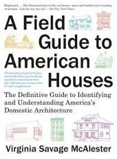 A Field Guide to American Houses (Revised) : The Definitive Guide to Identifying and Understanding America's Domestic Architecture 