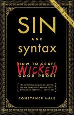 Sin and Syntax : How to Craft Wicked Good Prose 