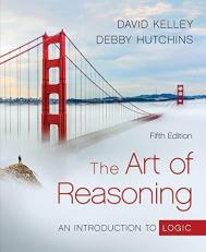 Art of Reasoning: an Introduction to Logic, 5th Edition + Reg Card