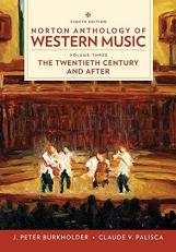 Norton Anthology of Western Music : 20th Century and Beyond Volume 3