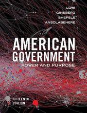 American Government: Power and Purpose, 15th Edition (with Policy Chapters)