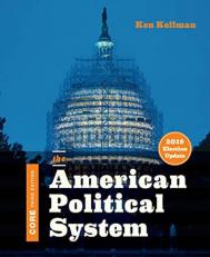 The American Political System (Core Third Edition, 2018 Election Update)