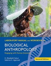 Laboratory Manual and Workbook for Biological Anthropology (Loose Leaf) 2nd