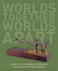 Worlds Together, Worlds Apart - a History of the World, Volume C Volume C : 1750 to the Present 4th
