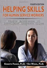 Helping Skills for Human Service Workers : Building Relationships and Encouraging Productive Change 4th