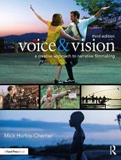 Voice and Vision : A Creative Approach to Narrative Filmmaking 3rd