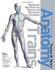 Anatomy Trains : Myofascial Meridians for Manual and Movement Therapists With DVD 2nd