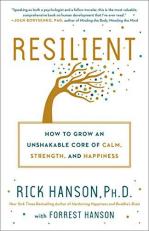 Resilient : How to Grow an Unshakable Core of Calm, Strength, and Happiness 