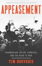 Appeasement : Chamberlain, Hitler, Churchill, and the Road to War 