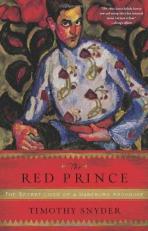The Red Prince : The Secret Lives of a Habsburg Archduke 