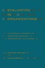 Evaluation in Organizations : A Systematic Approach to Enhancing Learning, Performance, and Change 2nd