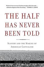 The Half Has Never Been Told : Slavery and the Making of American Capitalism 