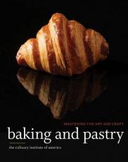 Baking and Pastry : Mastering the Art and Craft 3rd