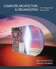 Computer Architecture and Organization : An Integrated Approach 