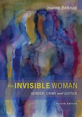 The Invisible Woman : Gender, Crime, and Justice 4th