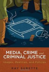 Media, Crime, and Criminal Justice : Images, Realities, and Policies 4th