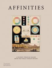 Affinities : A Journey Through Images from the Public Domain Review 
