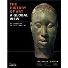 History of Art: A Global View, Prehistory to the Present 1e Combined Volume