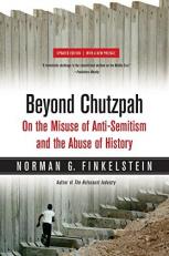 Beyond Chutzpah : On the Misuse of Anti-Semitism and the Abuse of History 2nd