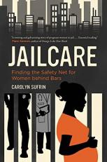 Jailcare : Finding the Safety Net for Women Behind Bars 