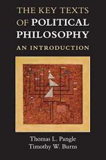 The Key Texts of Political Philosophy : An Introduction 