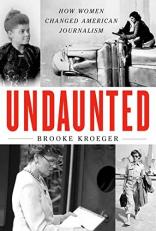 Undaunted : How Women Changed American Journalism 
