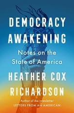 Democracy Awakening : Notes on the State of America 