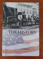 The History of American Funeral Directing: : Tenth Edition
