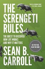 The Serengeti Rules : The Quest to Discover How Life Works and Why It Matters - with a New Q&a with the Author 