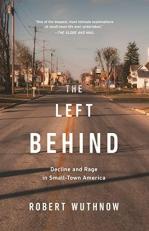 The Left Behind : Decline and Rage in Small-Town America 2nd