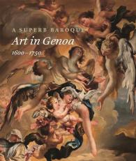 A Superb Baroque : Art in Genoa, 1600-1750 