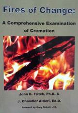 Fires of Change : A Comprehensive Examination of Cremation 