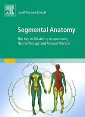 Segmental Anatomy : The Key to Mastering Acupuncture, Neural Therapy and Manual Therapy 