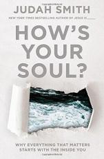 How's Your Soul? : Why Everything You Want in Life Starts with the Inside You 