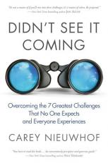 Didn't See It Coming : Overcoming the Seven Greatest Challenges That No One Expects and Everyone Experiences