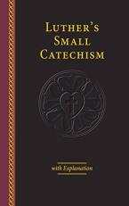 Luther's Small Catechism with Explanation - 2017 Edition 