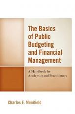 The Basics of Public Budgeting and Financial Management : A Handbook for Academics and Practitioners 4th
