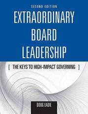 Extraordinary Board Leadership: the Keys to High Impact Governing 2nd