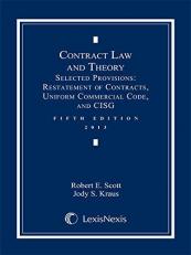 Contract Law and Theory : Selected Provisions: Restatement of Contracts and Uniform Commercial Code, 2013 Edition 5th