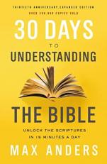 30 Days to Understanding the Bible : Unlock the Scriptures in 15 Minutes a Day [30th Anniversary Edition]
