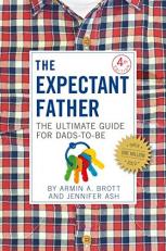 The Expectant Father : The Ultimate Guide for Dads-To-Be 4th