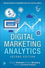 Digital Marketing Analytics : Making Sense of Consumer Data in a Digital World 2nd