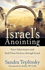 Israel's Anointing : Your Inheritance and End-Time Destiny Through Israel 